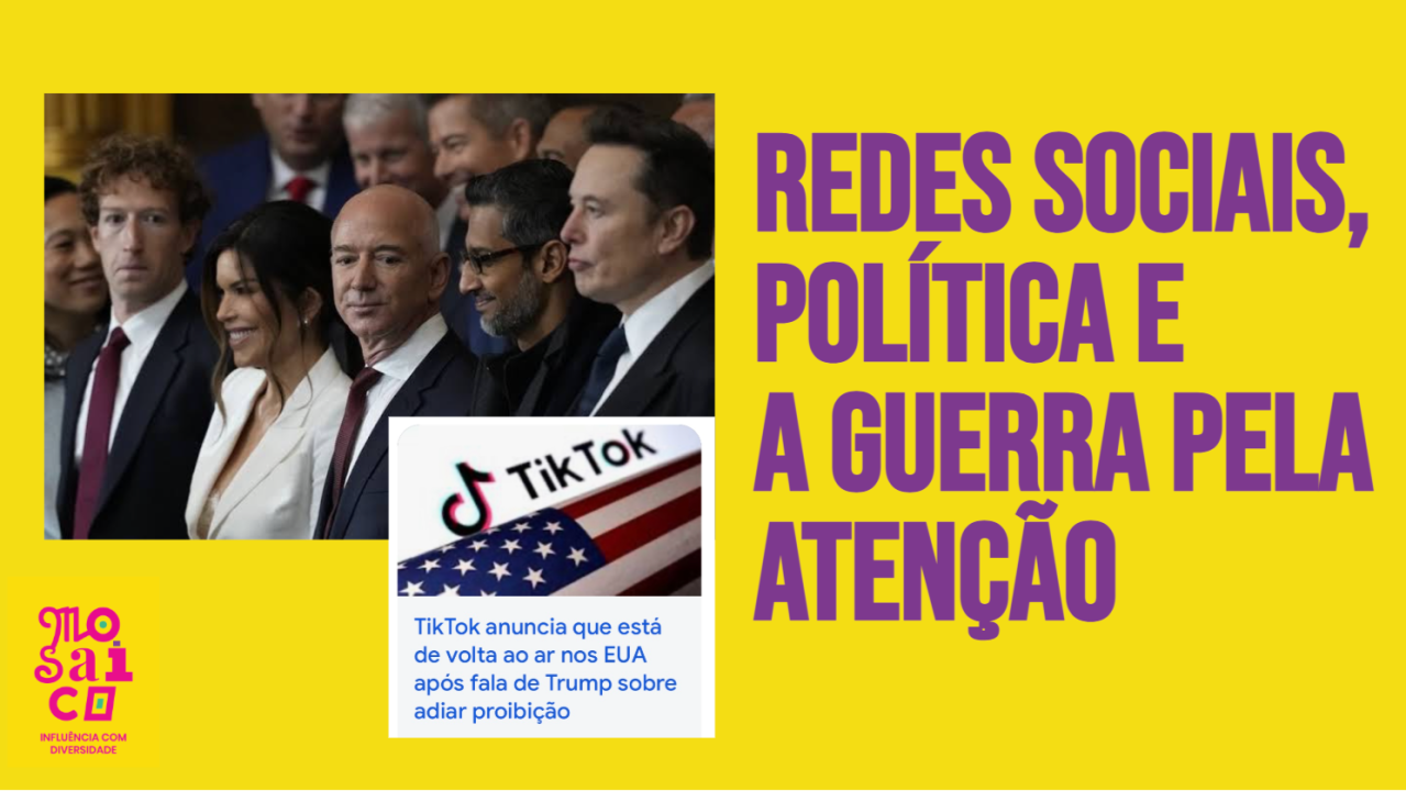 Redes sociais, política e a guerra pela atenção.
